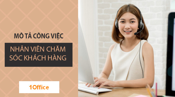 M&ocirc; tả c&ocirc;ng việc Nh&acirc;n vi&ecirc;n Chăm s&oacute;c kh&aacute;ch h&agrave;ng c&oacute; nội dung như thế n&agrave;o?