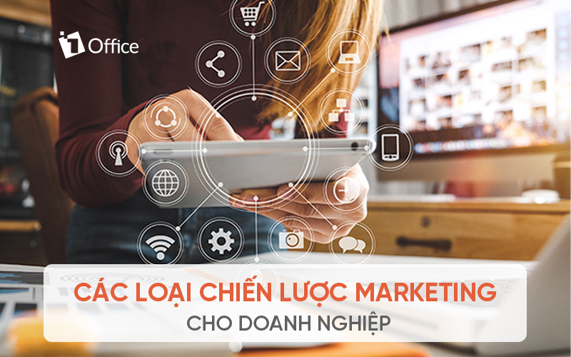 T&igrave;m hiểu c&aacute;c loại marketing hiệu quả trong doanh nghiệp