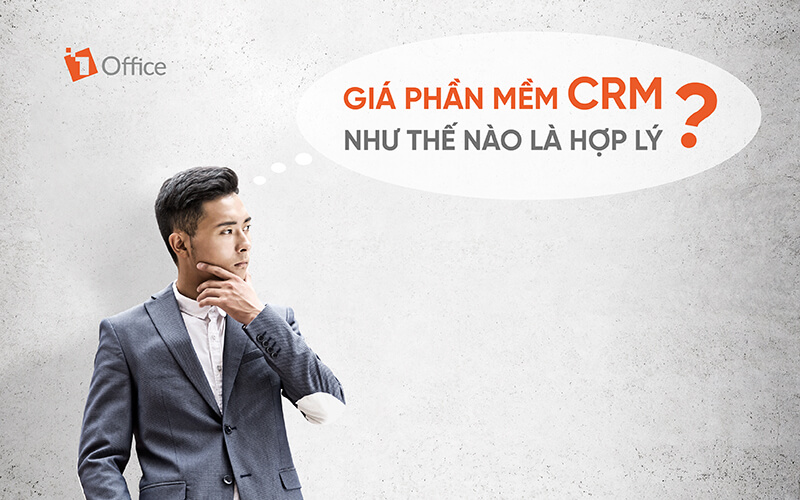gi&aacute; phần mềm CRM hợp l&yacute;
