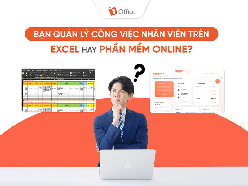 quản lý công việc nhân viên bằng excel hay phần mềm online Bạn đang thắc mắc không biết nên quản lý công việc bằng excel hay phần mềm trực tuyến?