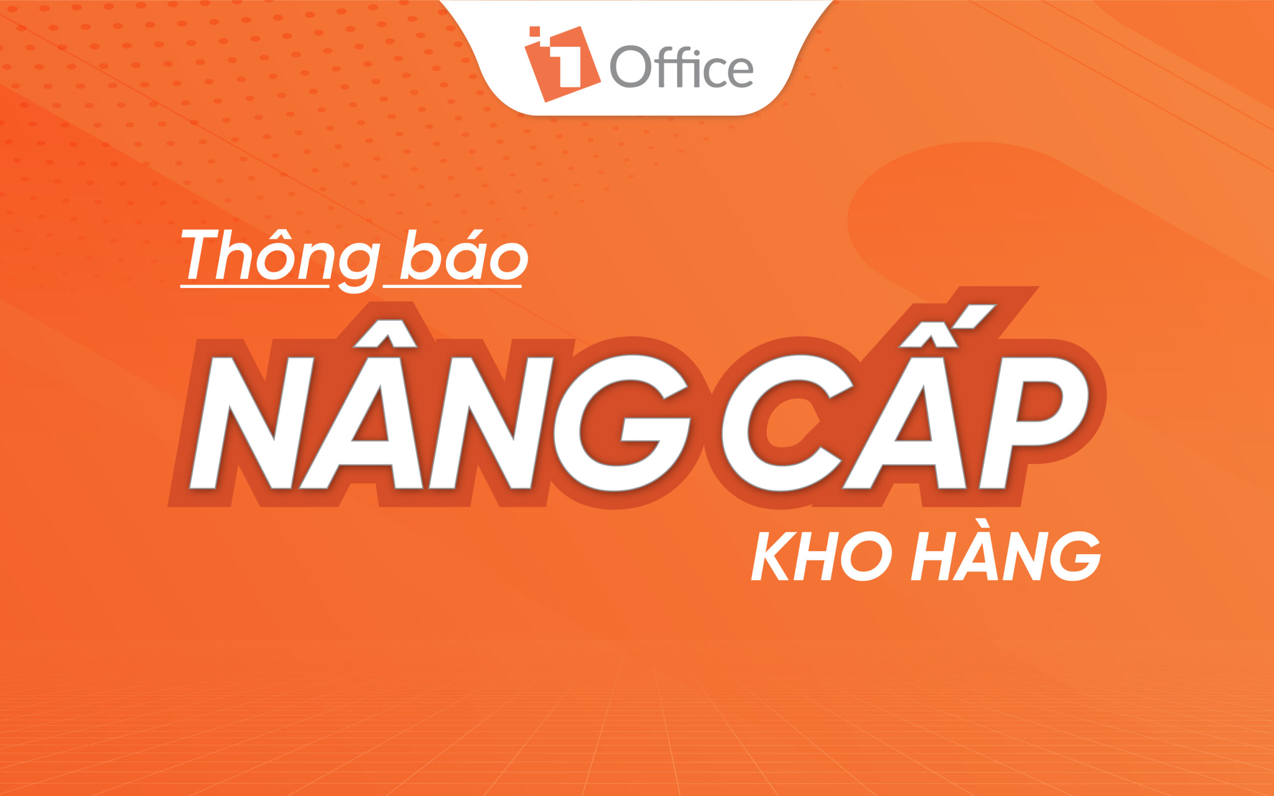 Th&ocirc;ng b&aacute;o n&acirc;ng cấp kho h&agrave;ng