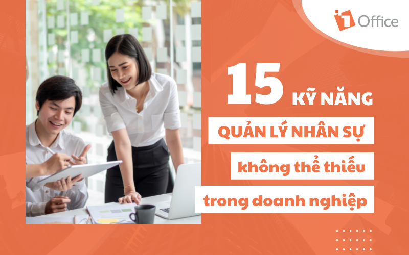 15 kỹ năng quản lý nhân sự không thể thiếu trong doanh nghiệp 15 kỹ năng quản lý nhân sự không thể thiếu trong doanh nghiệp