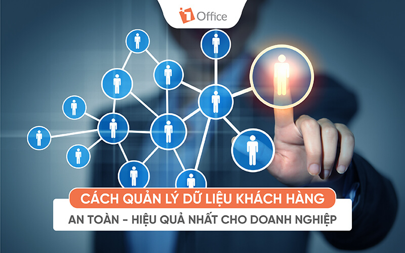 7 c&aacute;ch quản l&yacute; dữ liệu kh&aacute;ch h&agrave;ng nhanh ch&oacute;ng - hiệu quả
