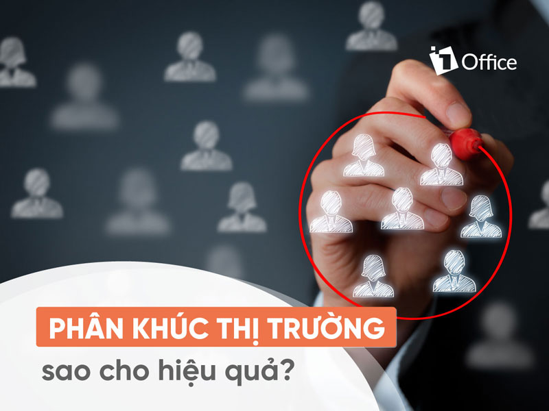 Hướng dẫn c&aacute;ch ph&acirc;n kh&uacute;c thị trường đạt hiệu quả cao