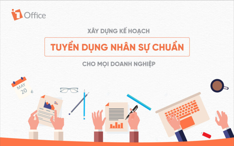 Kế hoạch tuyển dụng nhân sự 2022 Kế hoạch tuyển dụng nhân sự đóng vai trò quan trọng