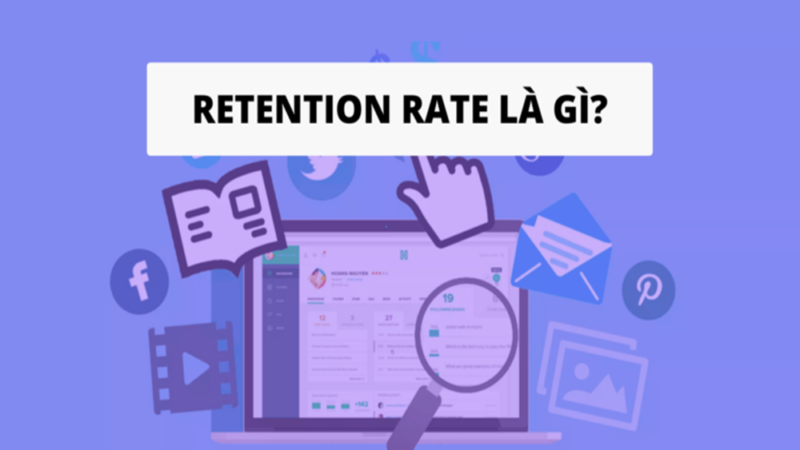  Retention l&agrave; g&igrave; v&agrave; tầm quan trọng của Retention rate trong doanh nghiệp