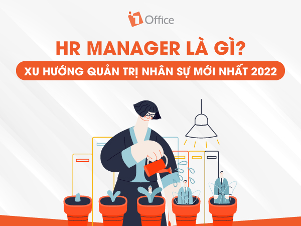 Vị tr&iacute; HR Manager - Vai tr&ograve; v&agrave; kỹ năng để trở th&agrave;nh trưởng ph&ograve;ng nh&acirc;n sự