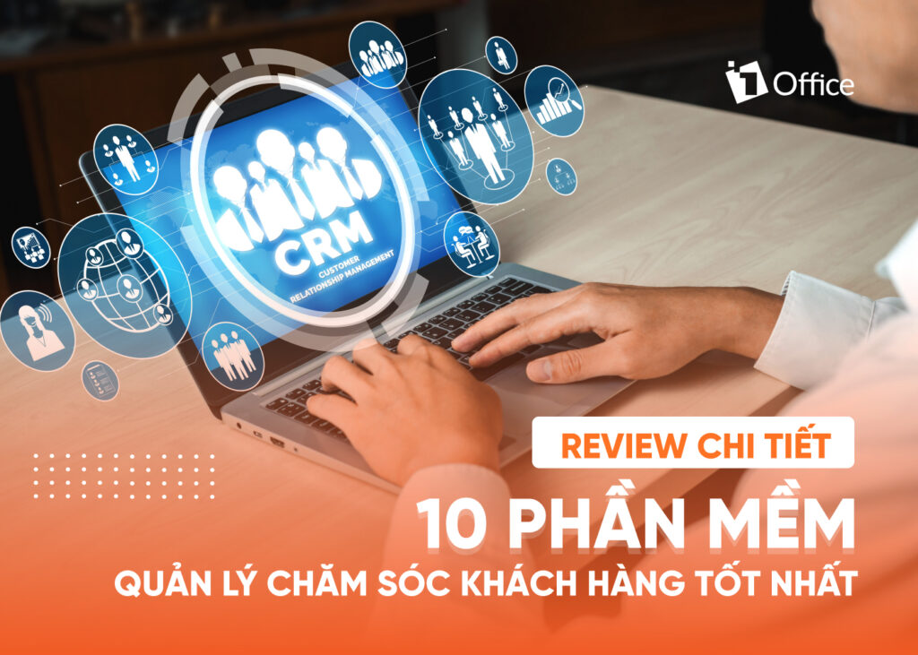 Top 10 Phần mềm quản l&yacute; kh&aacute;ch h&agrave;ng tốt nhất 2024