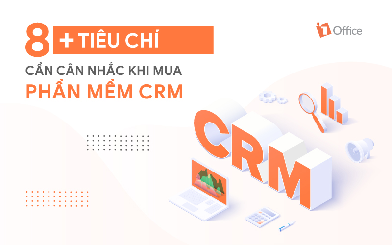 8 ti&ecirc;u ch&iacute; mua phần mềm CRM chất lượng