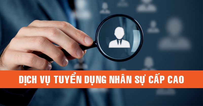 Headhunter trong việc tuyển dụng nh&acirc;n sự cấp cao