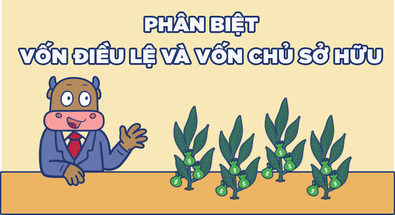 Phân biệt vốn chủ sở hữu và vốn điều lệ Phân biệt vốn chủ sở hữu và vốn điều lệ