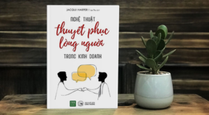 Nghệ thuật thuyết phục l&ograve;ng người trong kinh doanh