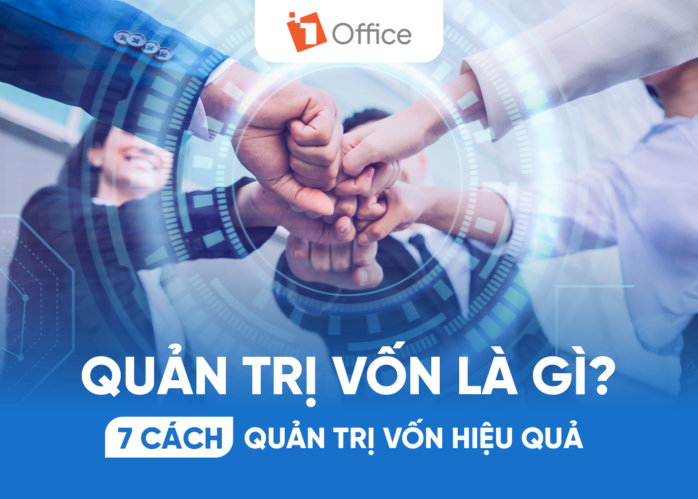 Quản trị vốn là gì? 7 cách quản trị vốn hiệu quả Quản trị vốn là gì? 7 cách quản trị vốn hiệu quả