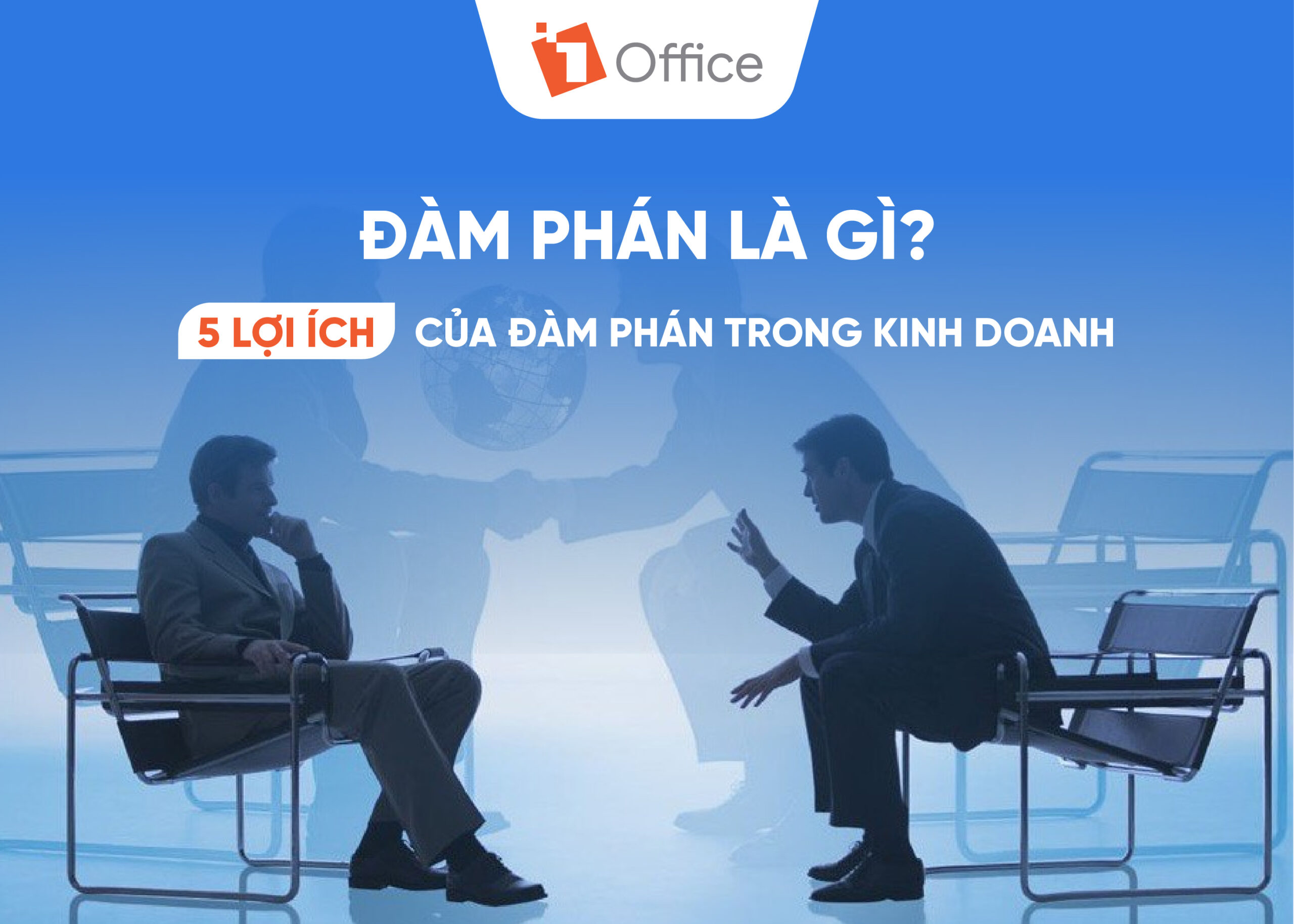 Đ&agrave;m ph&aacute;n l&agrave; g&igrave;? 5 lợi &iacute;ch của đ&agrave;m ph&aacute;n trong kinh doanh