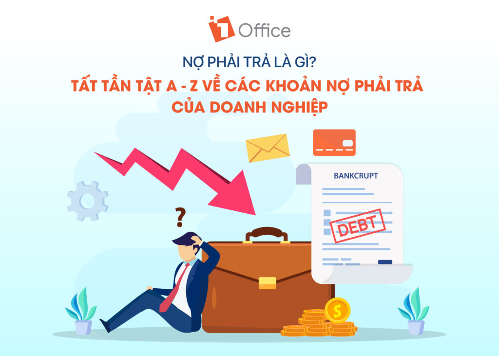 Tất tần tật A - Z về c&aacute;c khoản nợ phải trả của doanh nghiệp