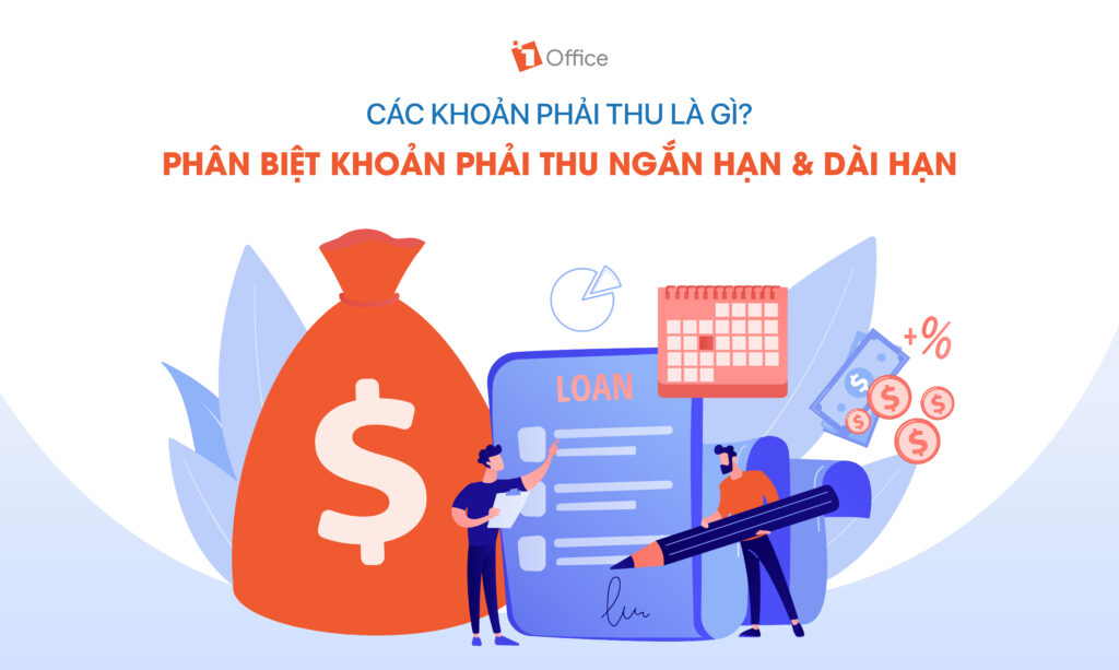 Các khoản phải thu là gì? Tất tần tật A - Z về khoản phải thu