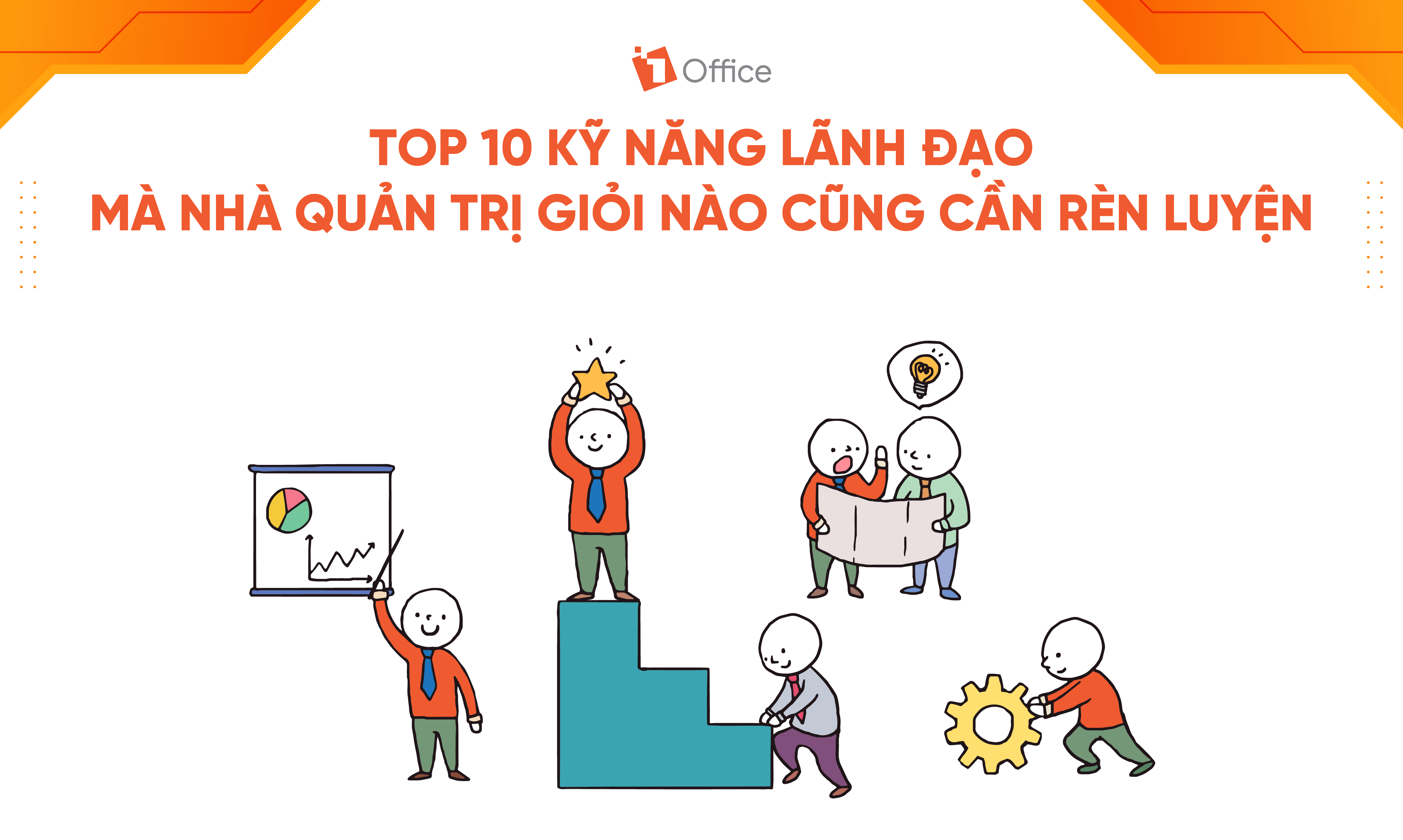 Top 10 kỹ năng l&atilde;nh đạo nh&agrave; quản trị giỏi n&agrave;o cũng cần phải c&oacute;