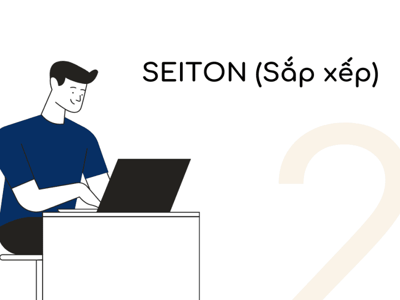 Seiton – Sắp xếp Seiton – Sắp xếp là 1 trong 5S là gì?