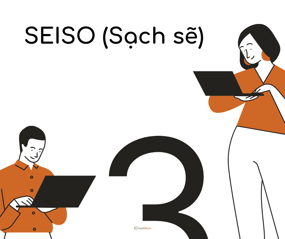 Seiso – Sạch sẽ Seiso – Sạch sẽ là 1 trong 5S là gì?