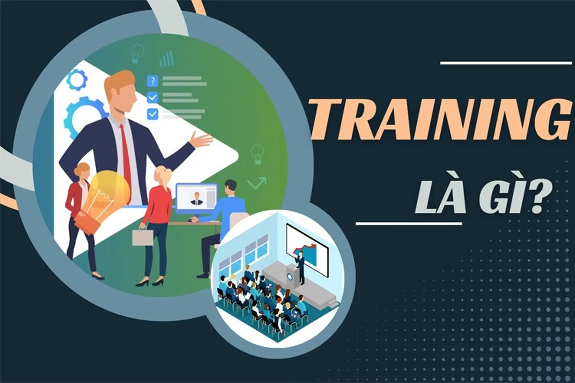 Training l&agrave; g&igrave;? Hiểu r&otilde; bản chất để triển khai hiệu quả