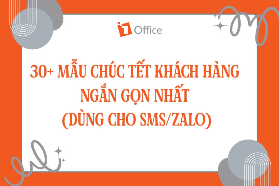30+ Mẫu ch&uacute;c Tết kh&aacute;ch h&agrave;ng ngắn gọn nhất (d&ugrave;ng cho SMS/Zalo)