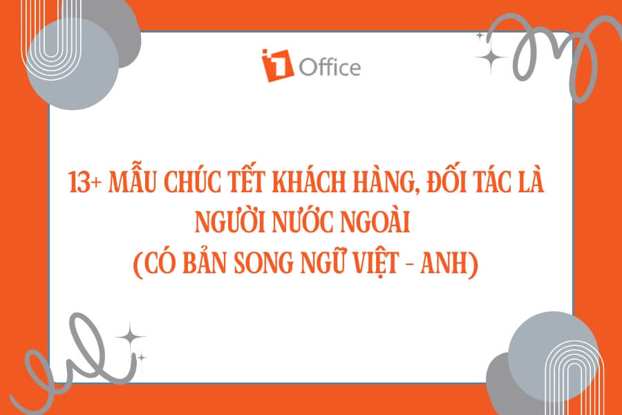 13+ Mẫu ch&uacute;c Tết kh&aacute;ch h&agrave;ng, đối t&aacute;c l&agrave; người nước ngo&agrave;i (c&oacute; bản song ngữ Việt - Anh)